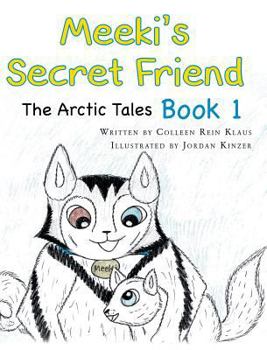 Hardcover Meeki's Secret Friend: The Arctic Tales: Book 1 Book