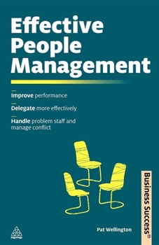 Paperback Effective People Management: Improve Performance, Delegate More Effectively, Handle Problem Staff and Manage Conflict (Business Success) Book