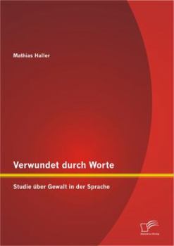 Paperback Verwundet durch Worte: Studie über Gewalt in der Sprache [German] Book