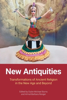 Paperback New Antiquities: Transformations of Ancient Religion in the New Age and Beyond Book