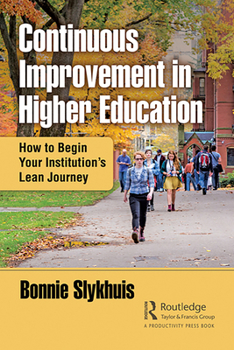 Hardcover Continuous Improvement in Higher Education: How to Begin Your Institution's Lean Journey Book
