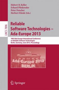 Paperback Reliable Software Technologies -- Ada-Europe 2013: 18th International Conference, Berlin, Germany, June 11-15, 2013, Proceedings Book