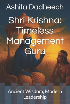 Shri Krishna: Timeless Management Guru: Ancient Wisdom, Modern Leadership