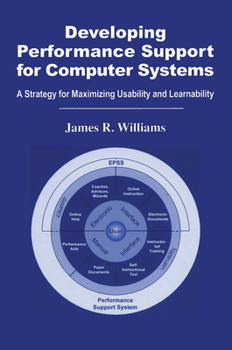 Paperback Developing Performance Support for Computer Systems: A Strategy for Maximizing Usability and Learnability Book