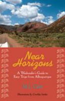 Paperback Near Horizons: A Weekender's Guide to Easy Trips from Albuquerque Book