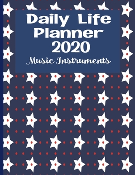 Paperback Daily Life Planner 2020 Music Instruments: Weekly Planner, Patriotic Red, White And Blue Stars, Journal With Daily Planner Book