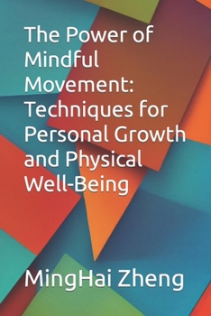 Paperback The Power of Mindful Movement: Techniques for Personal Growth and Physical Well-Being Book