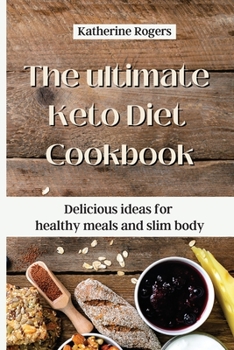 Paperback The ultimate Keto Diet Cookbook: Delicious ideas for healthy meals and slim body Book