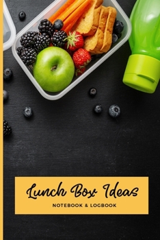 Lunch Box Ideas Notebook & Logbook: Lunchbox Meal Preparation Logbook For Back To School, Office, Camping Trips Snacks; Record Your Favorite Healthy Bento Meals; Great Gifts For Moms Businesswomen