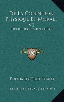 Paperback De La Condition Physique Et Morale V1: Des Jeunes Ouvriers (1843) [French] Book
