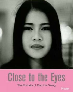 Hardcover Close to the Eyes: The Portraits of Xiao Hui and Wang Book