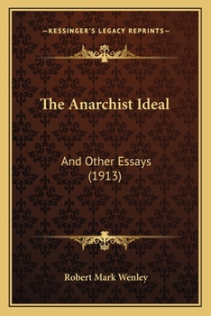 Paperback The Anarchist Ideal: And Other Essays (1913) Book