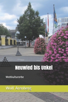 Neuwied bis Unkel: Weltkulturerbe (Weltkulturerbe Mittelrheintal)