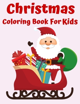 Christmas Coloring Book for Kids : Best Christmas Coloring Book for Kids Best Christmas Gift for Kids 50 Pages Coloring Book for Kids