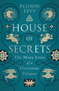 Paperback House of Secrets: The Many Lives of a Florentine Palazzo Book