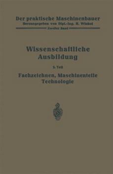 Paperback Die Wissenschaftliche Ausbildung: Fachzeichnen, Maschinenteile, Technologie [German] Book