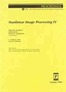 Paperback Nonlinear Image Processing IV: 1-3 February 1993 San Jose, California (Proceedings of Spie) Book
