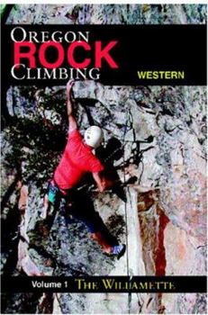 Rock Climbing Western Oregon: The Willamette