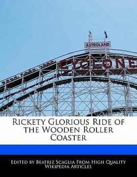 Rickety Glorious Ride of the Wooden Roller Coaster