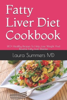 Paperback Fatty Liver Diet Cookbook: 140+ Healthy Recipes To Help Lose Weight And Reverse Fatty Liver Disease Book