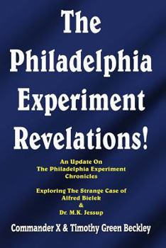 Paperback The Philadelphia Experiment Revelations!: An Update on The Philadelphia Experiment Chronicles - Exploring The Strange Case of Alfred Bielek & Dr. M.K. Book