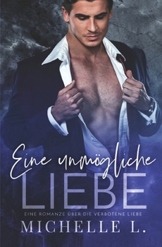 Paperback Eine unmögliche Liebe: Eine Romanze über die verbotene Liebe [German] Book