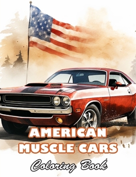 American Muscle Cars Coloring Book for Adult: 100+ High-Quality and Unique Colouring Pages