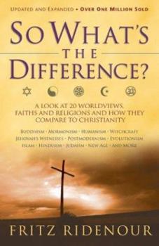 Paperback So What's the Difference?: A Look at 20 Worldviews, Faiths and Religions and How They Compare to Christianity Book