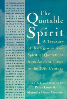 Hardcover The Quotable Spirit: A Treasury of Religious and Spiritual Quotations, from Ancient Times for the 20th Century Book