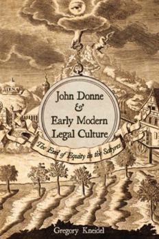 Hardcover John Donne & Early Modern Legal Culture: The End of Equity in the Satyres Book