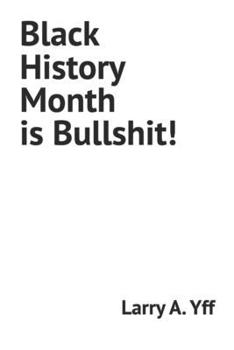 Black History Month is Bullshit! (The Cultural IQ Series)