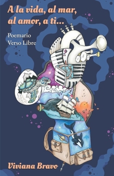 Paperback A la vida, al mar, al amor, a ti... [Spanish] Book