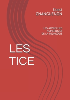 Paperback Les Tice: Les Approches Numeriques de la Pedagogie [French] Book