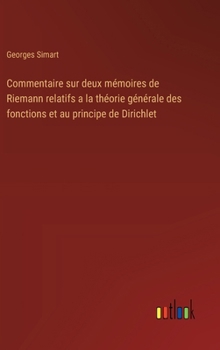 Hardcover Commentaire sur deux mémoires de Riemann relatifs a la théorie générale des fonctions et au principe de Dirichlet [French] Book