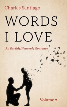 Hardcover Words I Love, Volume 2: An Earthly/Heavenly Romance Book