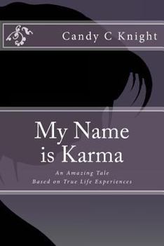 Paperback My Name is Karma: An Amazing Tale Based on True Life Experiences Book