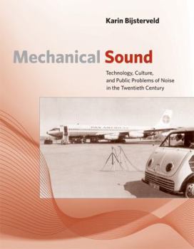 Hardcover Mechanical Sound: Technology, Culture, and Public Problems of Noise in the Twentieth Century Book