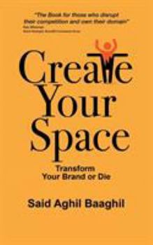 Paperback Create Your Space: Transform Your Brand or Die Book
