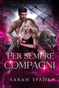 Per sempre compagni: una storia d'amore di mutaforma e compagni rifiutati (Artigli e Zanne) (Italian Edition)