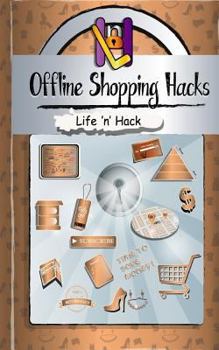 Paperback Offline Shopping Hacks: 15 Simple Practical Hacks to Save Money Shopping Offline Book
