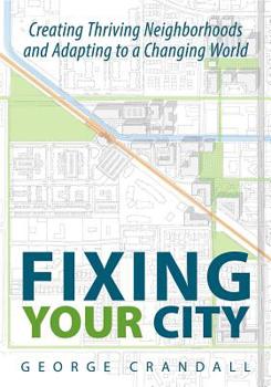 Paperback Fixing Your City: Creating Thriving Neighborhoods and Adapting to a Changing World Book