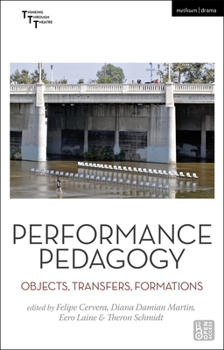 Hardcover Performance Pedagogy: Objects, Transfers, Formations Book