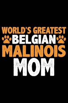 Paperback World's Greatest Belgian Malinois Mom: Cool Belgian Malinois Dog Journal Notebook - Funny Belgian Malinois Puppies - Belgian Malinois Owner Gifts. 6 x Book