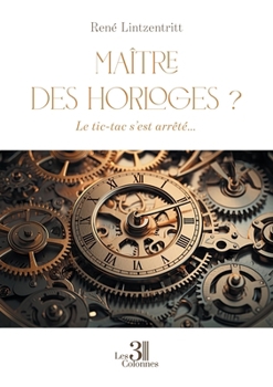 Paperback Maître des horloges ?: Le tic-tac s'est arrêté... [French] Book