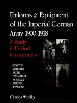 Hardcover Uniforms & Equipment of the Imperial German Army 1900-1918: A Study in Period Photographs Book