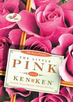 Hardcover Will Shortz Presents the Little Pink Book of Kenken: Easy to Hard Logic Puzzles That Make You Smarter Book