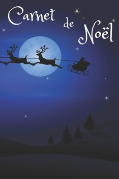 Carnet de Nöel: Carnet de notes pour prévoir et planifier votre Nöel, Notez des idées de cadeaux, des recettes de cuisine, Planifier les decorations ... planner, Noël Organisateur (French Edition)
