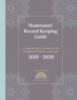 Paperback Montessori Record Keeping Guide: A comprehensive system for the Montessori Primary classroom, 2019 - 2020 Book