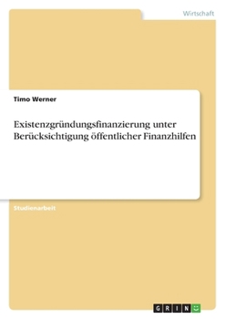 Paperback Existenzgründungsfinanzierung unter Berücksichtigung öffentlicher Finanzhilfen [German] Book
