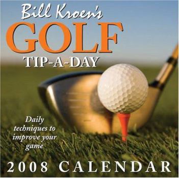 Bill Kroen's Golf Tip-A-Day: 2008 Day-to-Day Calendar